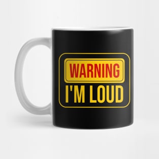 Warning I'm Loud, Funny Warning sign Mug